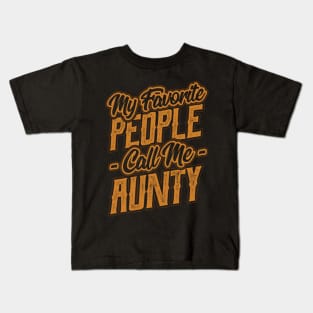 My Favorite People Call Me Aunty Gift Kids T-Shirt